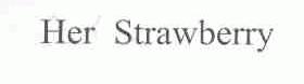 HER STRAWBERRY