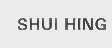 SHUI HING