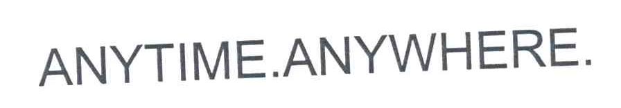 ANYTIME ANYWHERE