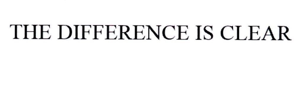 THE DIFFERENCE IS CLEAR