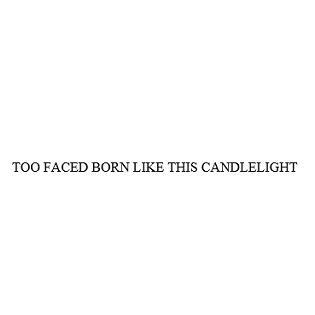 TOO FACED BORN LIKE THIS CANDLELIGHT