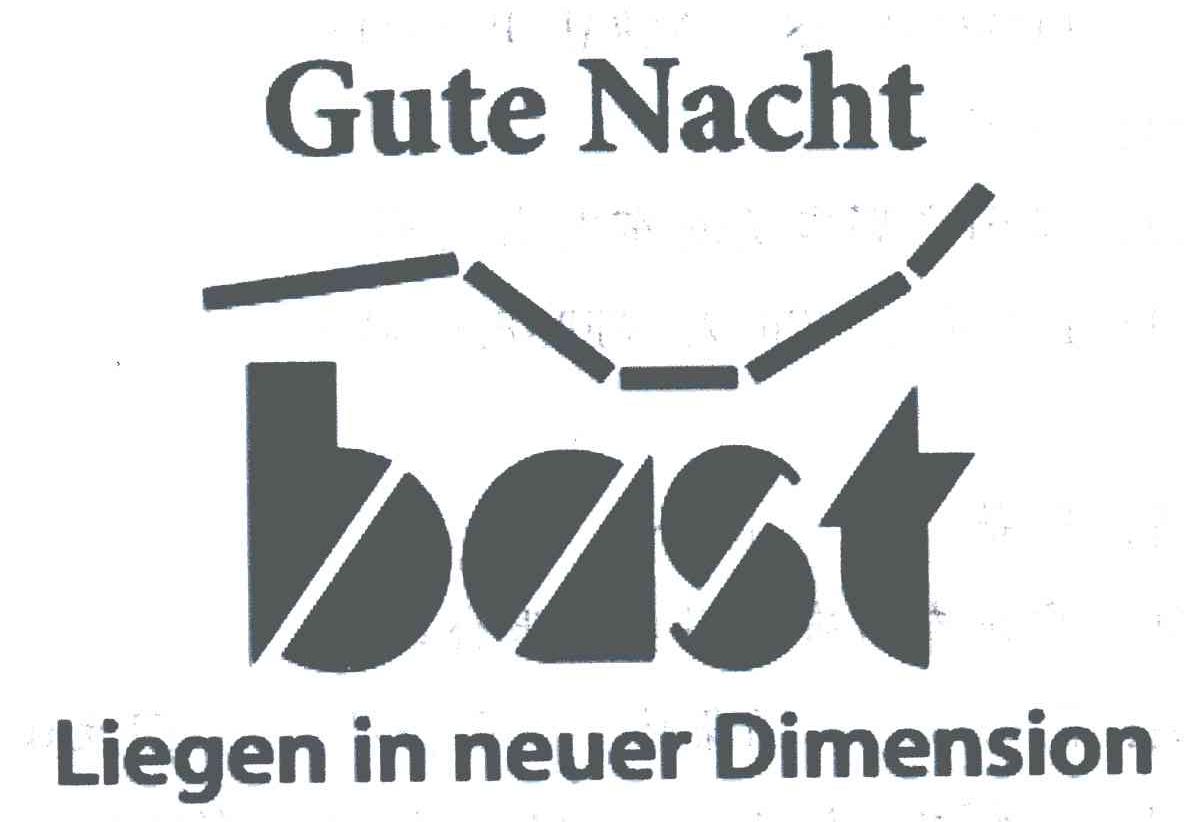 GUTE NACHT;BAST;LIEGEN IN NEUER DIMENSION