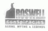 ROSWELL CONSPIRACIES ALIEN MYTHS & LEGENDS