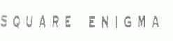 SQUARE ENIGMA