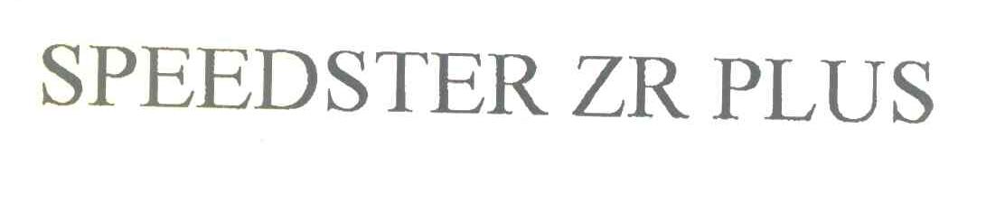 SPEEDSTER ZR PLUS