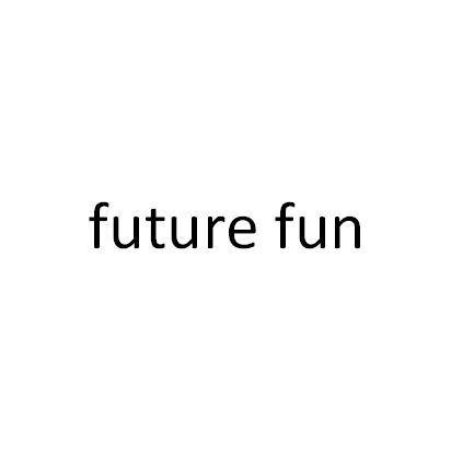 FUTURE FUN