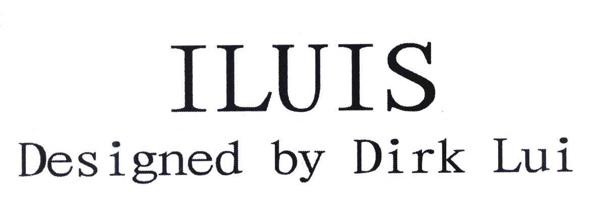 ILUIS DESIGNED BY DIRK LUI