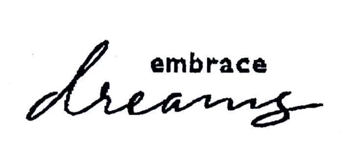 EMBRACE DREAMS