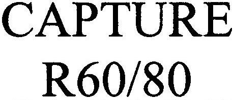 CAPTURE R;60/80
