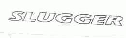SLUGGER