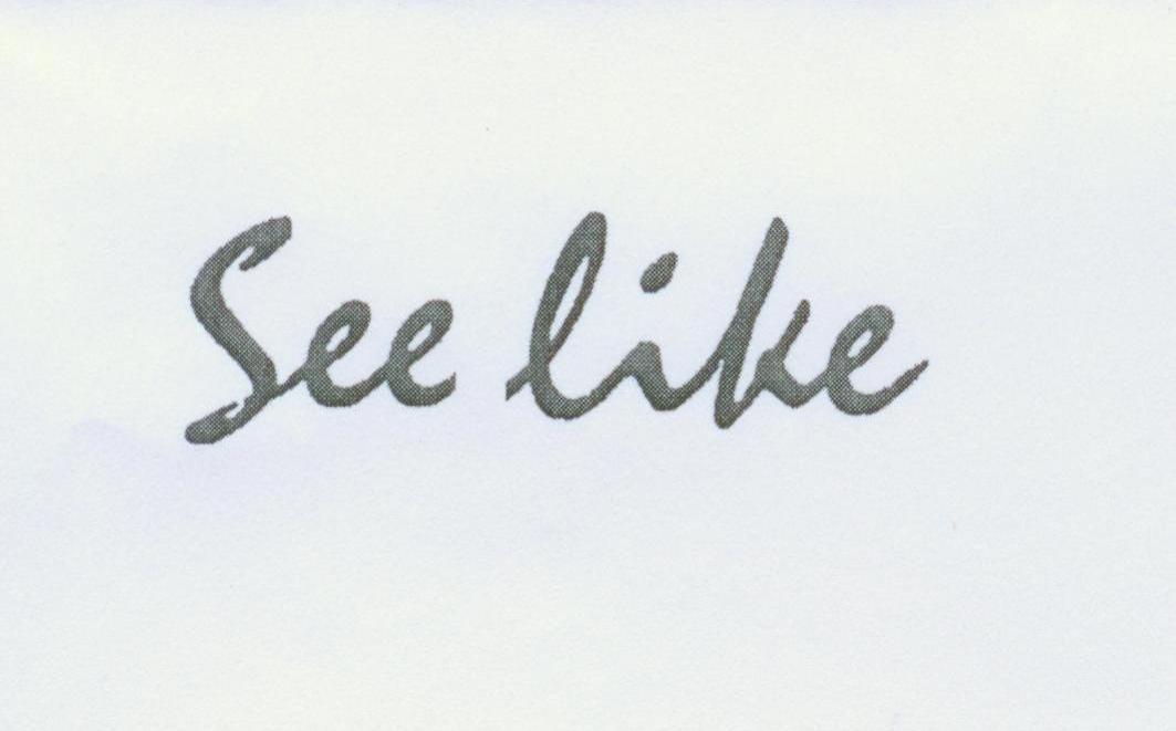 SEE LIKE