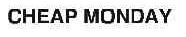 CHEAP MONDAY