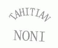 TAHITIAN NONI