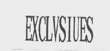 EXCLVSIUES