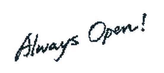 ALWAYS OPEN