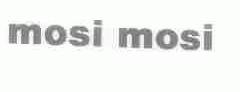 MOSI MOSI