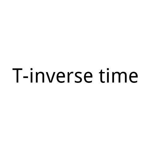 T-INVERSE TIME