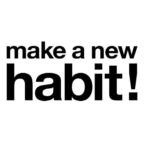 MAKE A NEW HABIT！