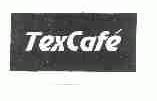 TEXCAFE