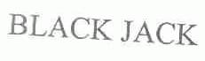 BLACK JACK