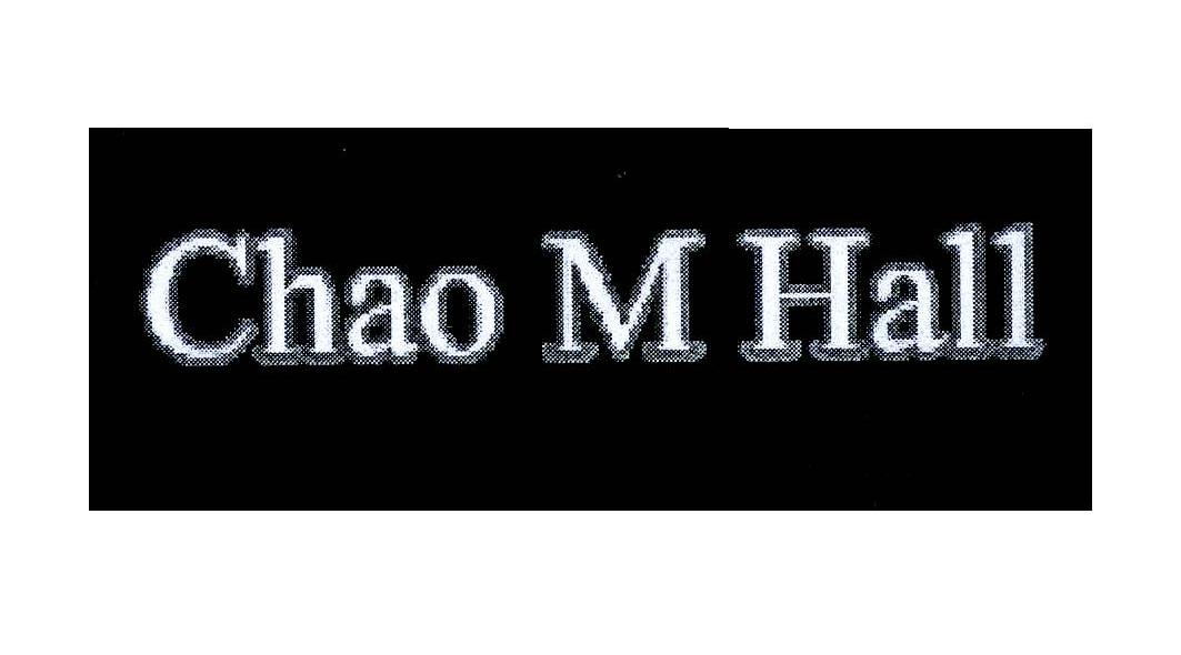 CHAO M HALL