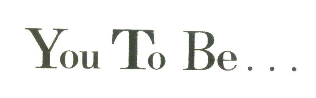 YOU TO BE