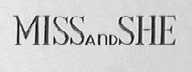 MISS AND SHE