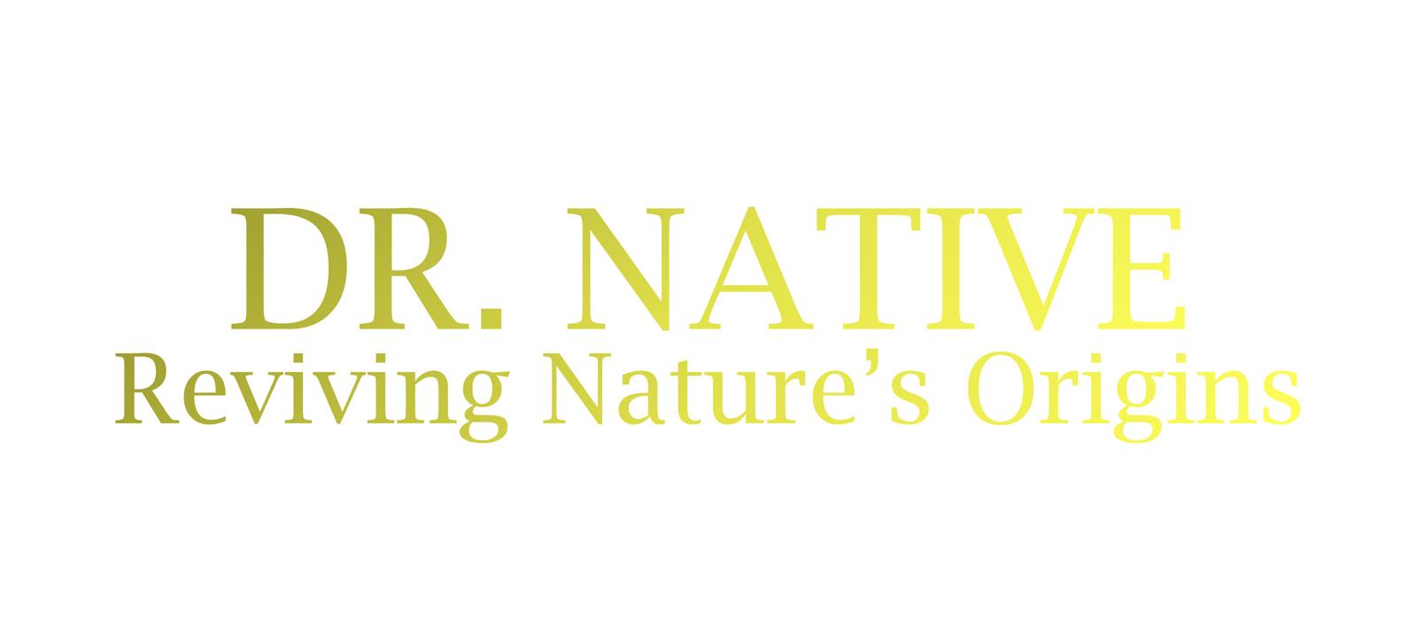 DR. NATIVE REVIVING NATURE'S ORIGINS
