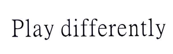 PLAY DIFFERENTLY