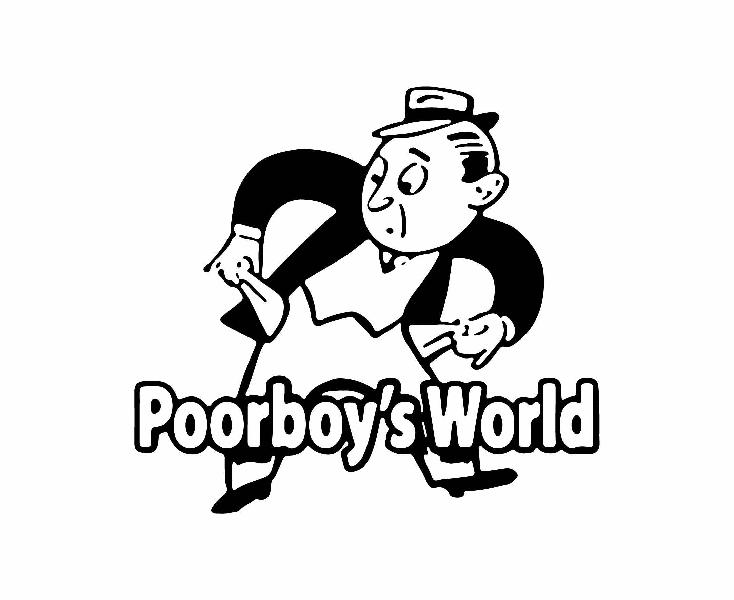 POORBOY&rsquo;S WORLD