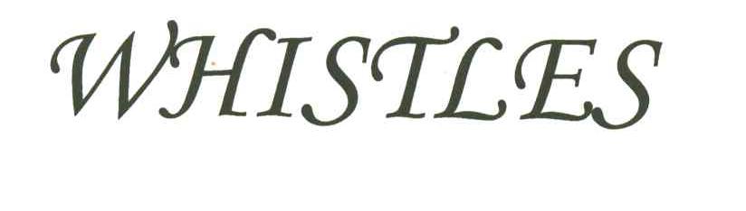 WHISTLES