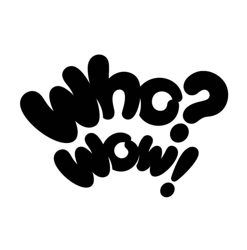 WHO?WOW！