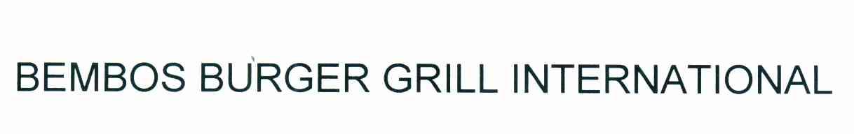 BEMBOS BURGER GRILL INTERNATIONAL