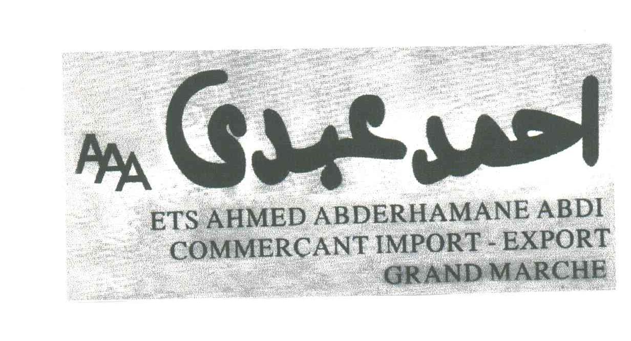 AAA；ETS AHMED ABDERHAMANE ABDI COMMERCANT IMPORT-EXPORT ORAND MARCHE