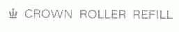 CROWN ROLLER REFILL