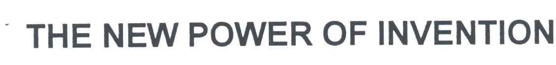 THE NEW POWER OF INVENTION