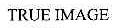 TRUE TMAGE