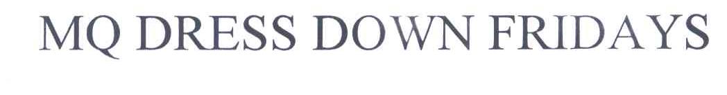 MQ DRESS DOWN FRIDAYS