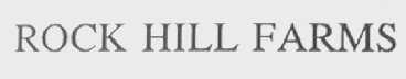 ROCK HILL FARMS