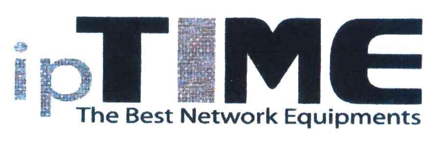 IP TIME;THE BEST NETWORK EQUIPMENTS