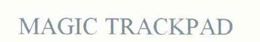 MAGIC TRACKPAD