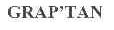 GRAP'TAN