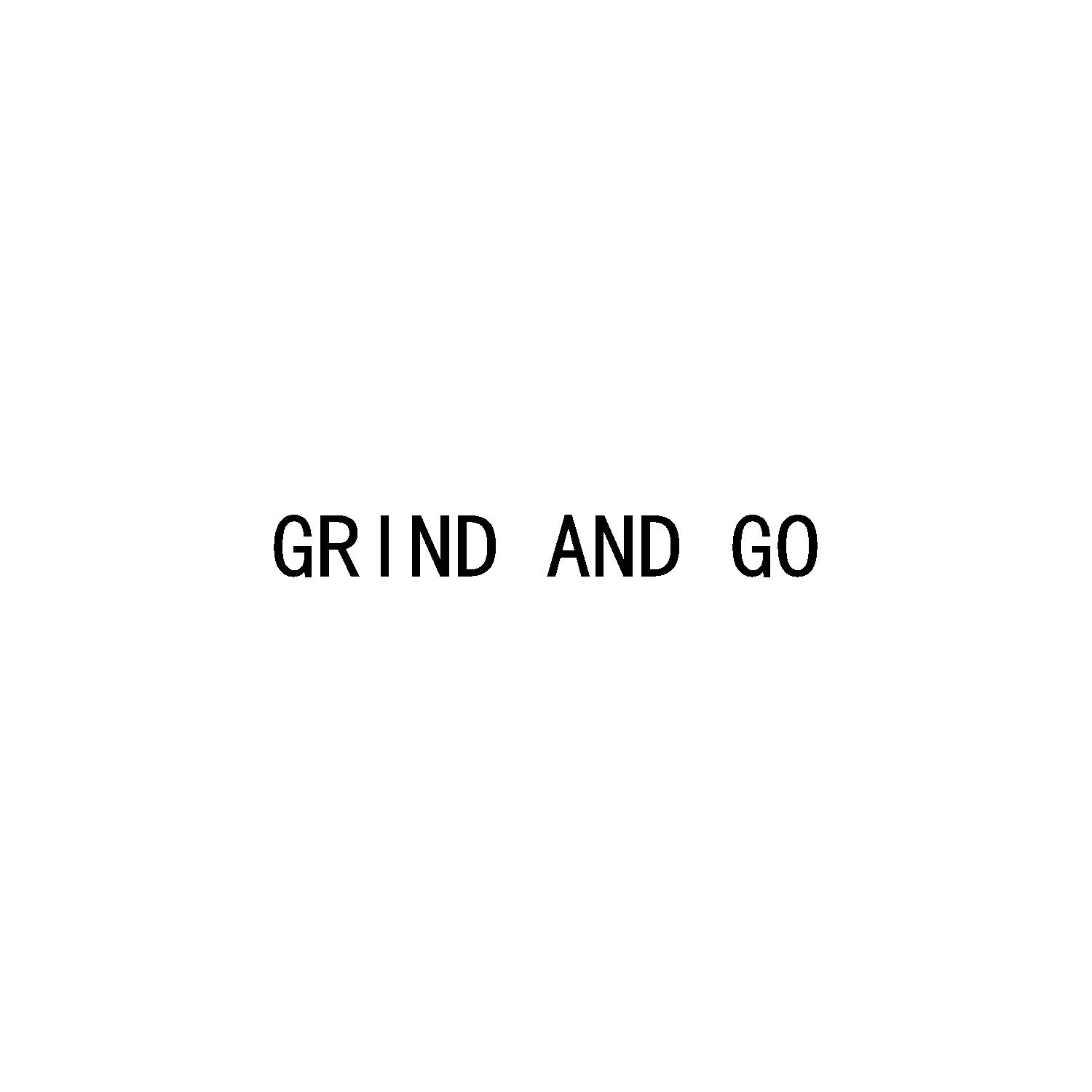 GRIND AND GO
