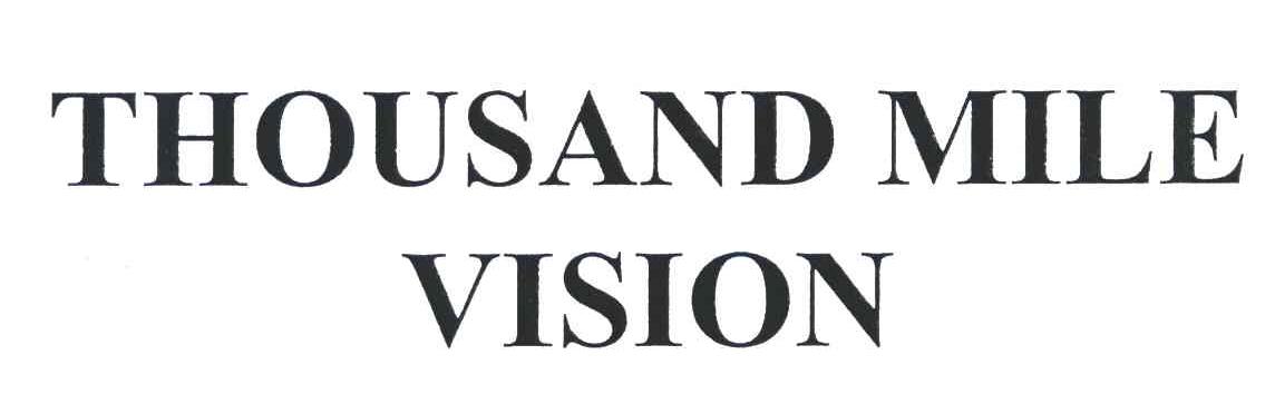 THOUSAND MILE VISION
