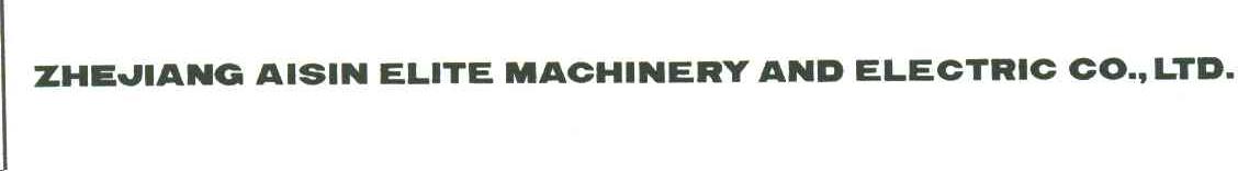 ZHEJIANG AISIN ELITE ACHINERY AND ELECTRIC CO.，LTD.