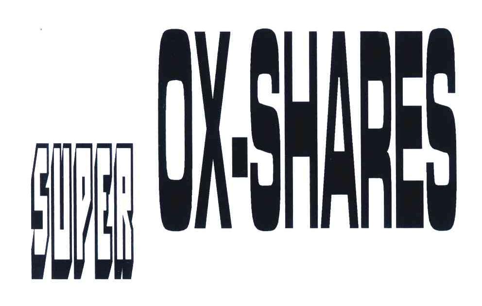 SUPER OX&middot;SHARES