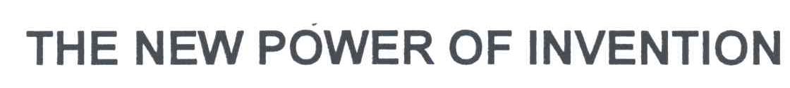 THE NEW POWER OF INVENTION
