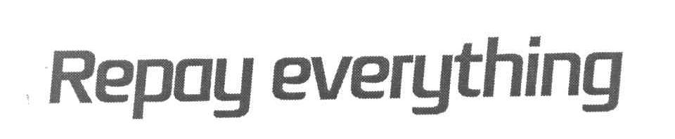 REPAY EVERYTHING