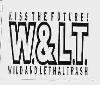 KISS THE FUTURE W. & L.T. WILDAND LETHALTRASH