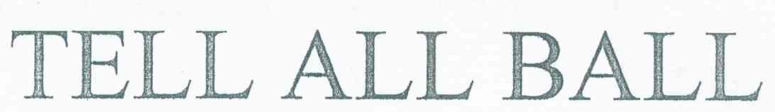TELL ALL BALL
